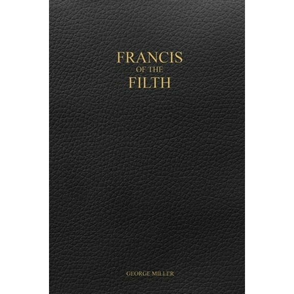 Pre-Owned Francis of the Filth (Paperback) 138715950X 9781387159505