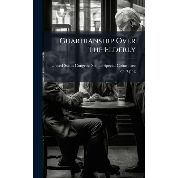 Guardianship Over The Elderly, (Hardcover)