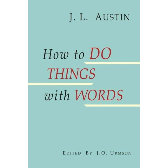 How to Do Things with Words, (Paperback)
