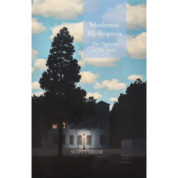 Modernist Mythopoeia: The Twilight of the Gods, (Paperback)