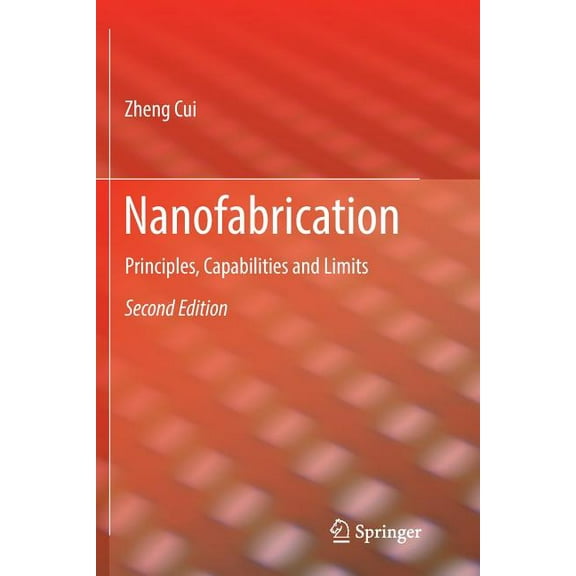 Nanofabrication: Principles, Capabilities and Limits, (Paperback)
