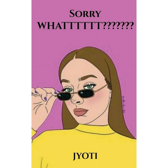 Sorry WHATTTTTT, (Paperback)