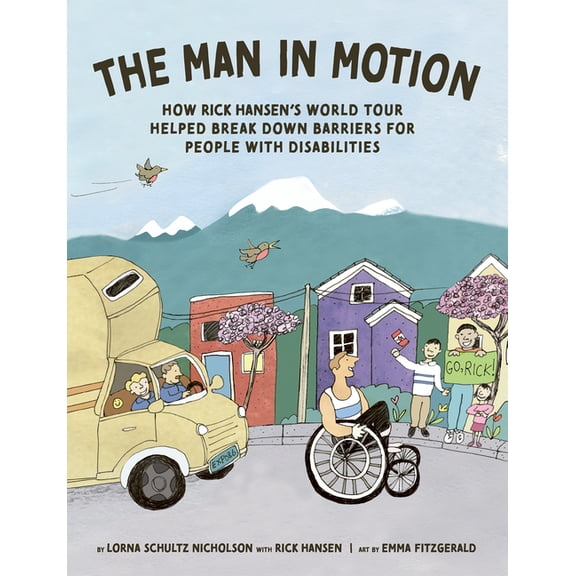 The Man in Motion: How Rick Hansen's World Tour Helped Break Down Barriers for People with Disabilities, (Hardcover)