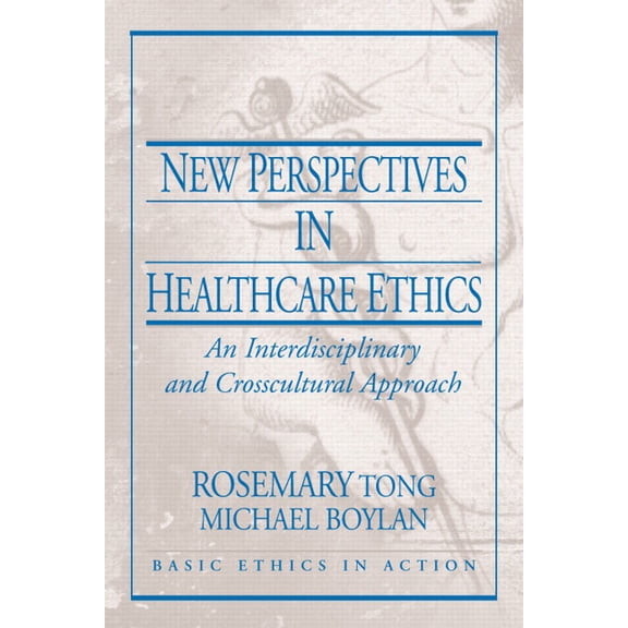 Basic Ethics in Action New Perspectives in Healthcare Ethics: An Interdisciplinary and Crosscultural Approach, (Paperback)