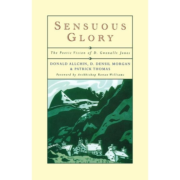 Sensuous Glory: The Poetic Vision of D. Gwenallt Jones (Paperback)