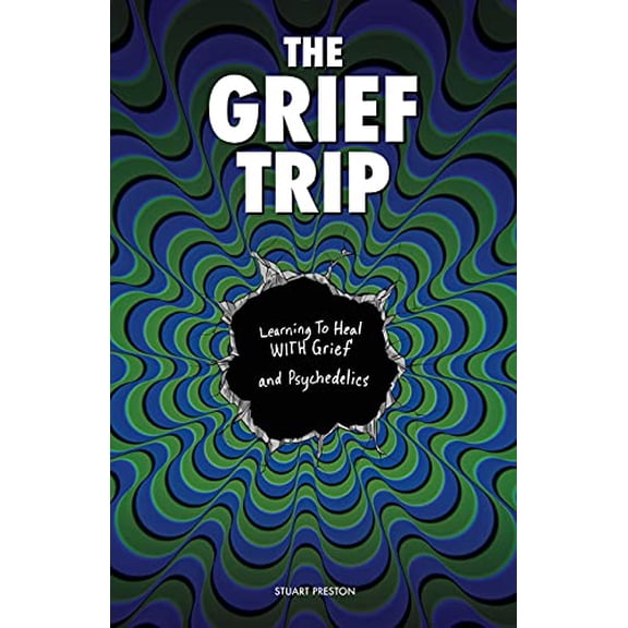 Pre-Owned The Grief Trip: Learning To Heal WITH Grief and Psychedelics, 9781667173245, 1667173243, Paperback,