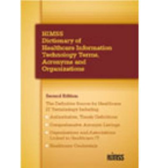 Pre-Owned HIMSS Dictionary of Healthcare Information Technology Terms, Acronyms and Organizations, 2nd Edition (Paperback) 0980069750 9780980069754