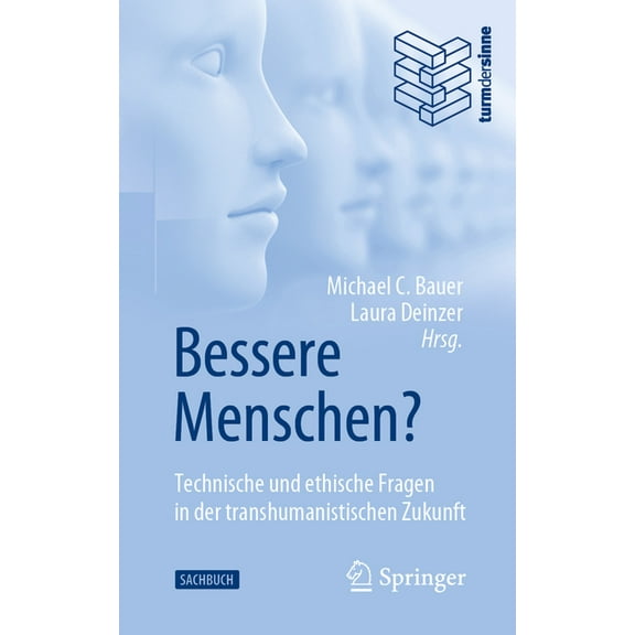 Bessere Menschen? Technische Und Ethische Fragen in Der Transhumanistischen Zukunft, (Paperback)