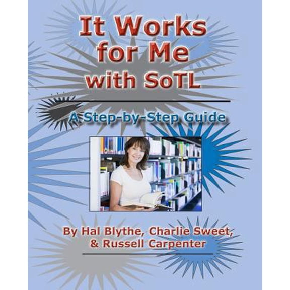 Pre-Owned It Works for Me with SoTL: A Step-By-Step Guide (Paperback) 1581073070 9781581073072