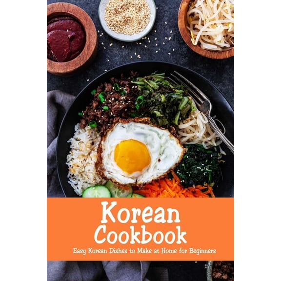 Korean Cookbook: Easy Korean Dishes to Make at Home for Beginners: Korean Home Cooking, (Paperback)