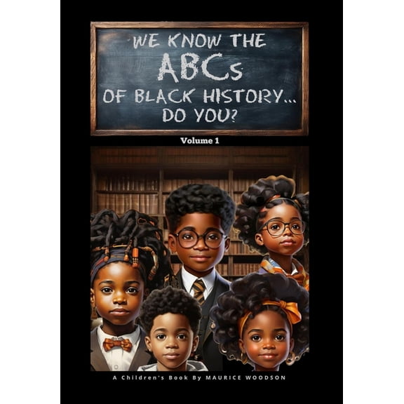 We Know the ABCs of Black History...Do Y We Know The ABCs Of Black History...Do You?: Volume 1, Book 1, (Paperback)