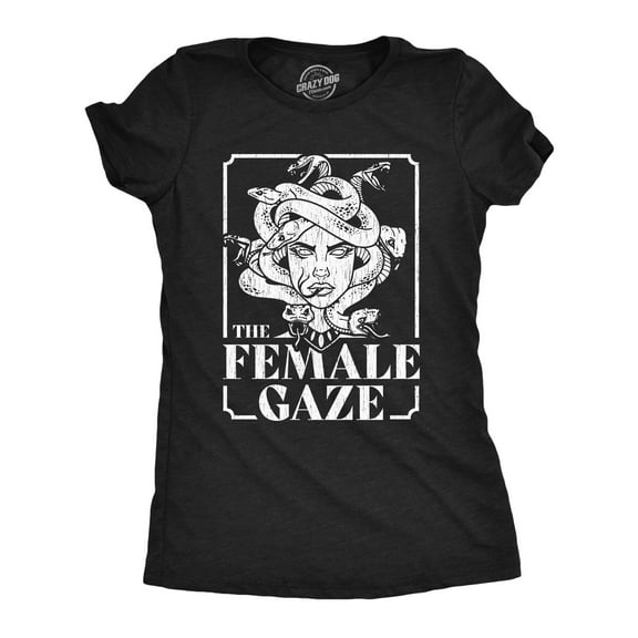 Womens The Female Gaze T Shirt Funny Staring Medusa Joke Tee for Ladies Womens Graphic Tees