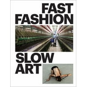 Fast Fashion / Slow Art [Hardcover - Used]