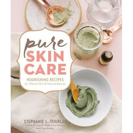 Pre-Owned Pure Skin Care: Nourishing Recipes for Vibrant Skin & Natural Beauty (Spiral-bound) 1635860504 9781635860504