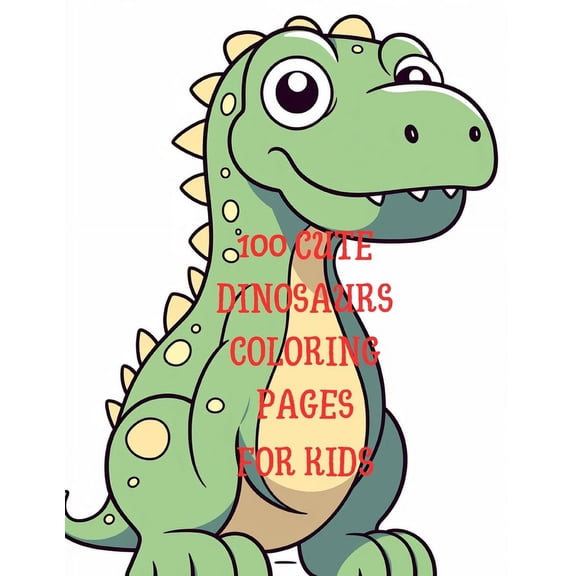 100 Cute Dinosaurs Coloring Pages, (Paperback)