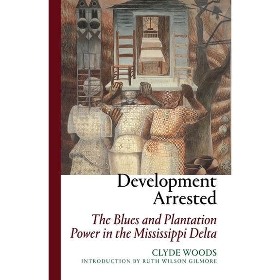 Development Arrested: The Blues and Plantation Power in the Mississippi Delta, (Paperback)