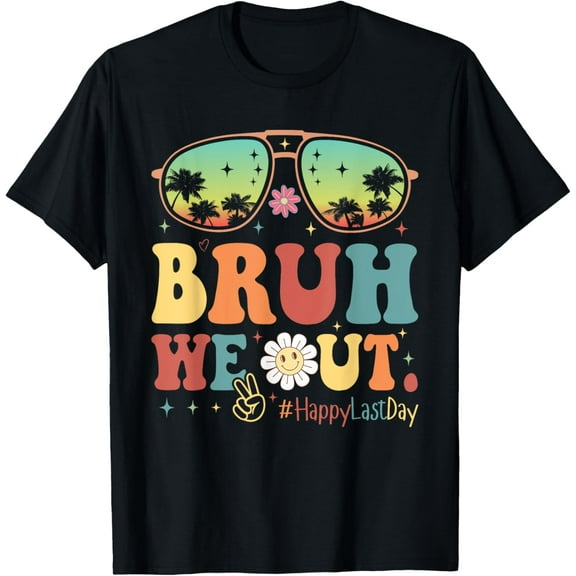 Happy Last Day Of School Teacher Students Summer Bruh We Out
