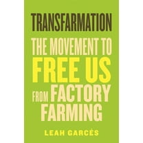Transfarmation: The Movement to Free Us from Factory Farming, (Paperback)