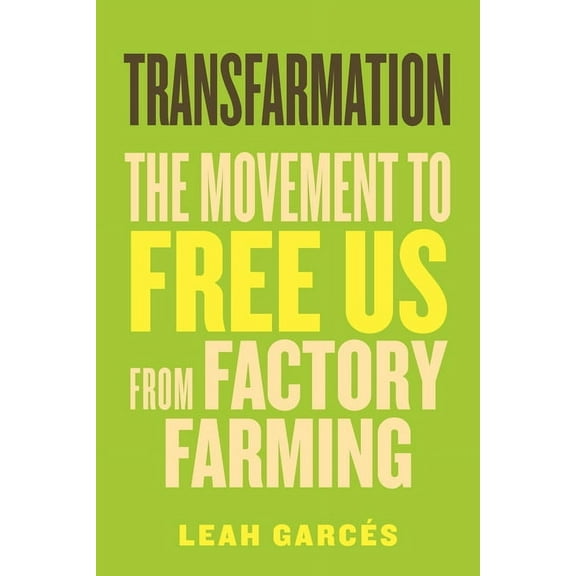 Transfarmation: The Movement to Free Us from Factory Farming, (Paperback)