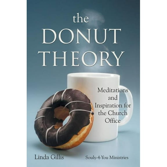 The Donut Theory : Meditations and Inspiration for the Church Office (Hardcover)