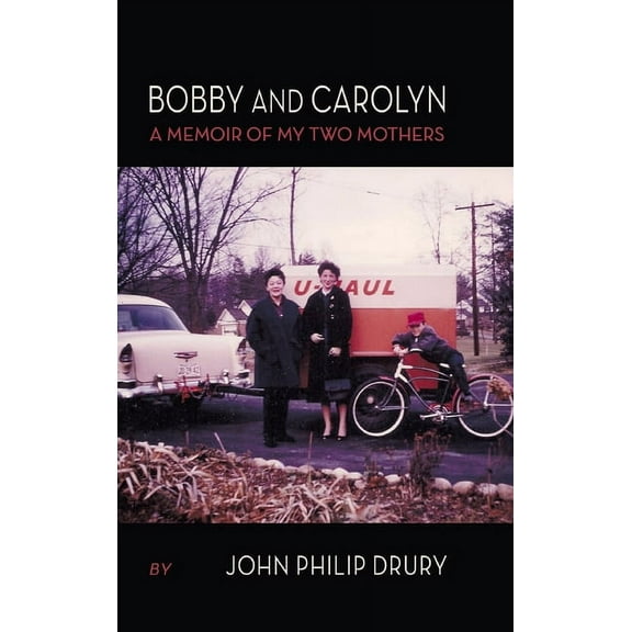 Bobby and Carolyn: A Memoir of My Two Mothers, (Hardcover)