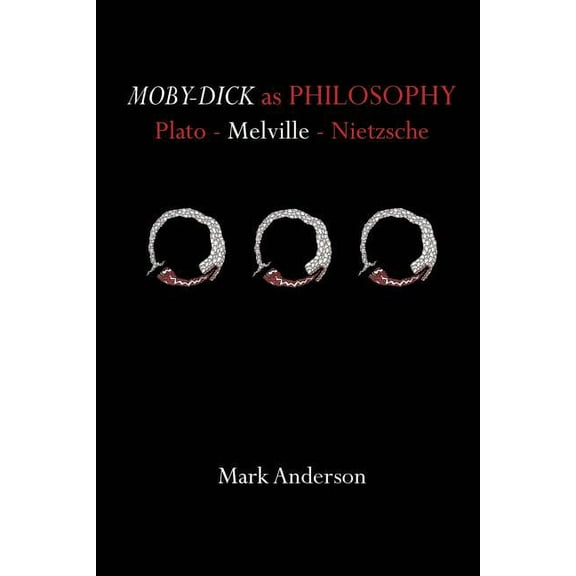 Moby-Dick as Philosophy: Plato - Melville - Nietzsche, (Paperback)