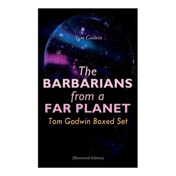 The Barbarians from a Far Planet: Tom Godwin Boxed Set (Illustrated Edition): For The Cold Equations, Space Prison, The , (Paperback)