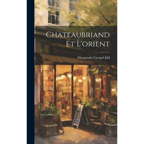 Chateaubriand Et L'orient (Hardcover)