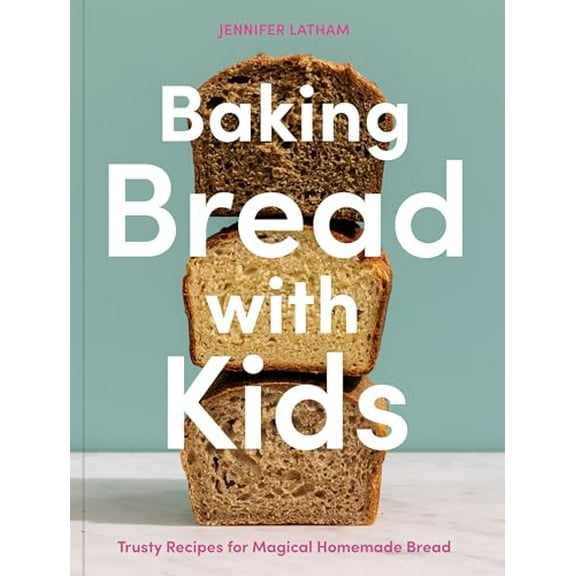 Pre-Owned Baking Bread with Kids: Trusty Recipes for Magical Homemade Bread [A Baking Book] (Paperback) 1984860461 9781984860460