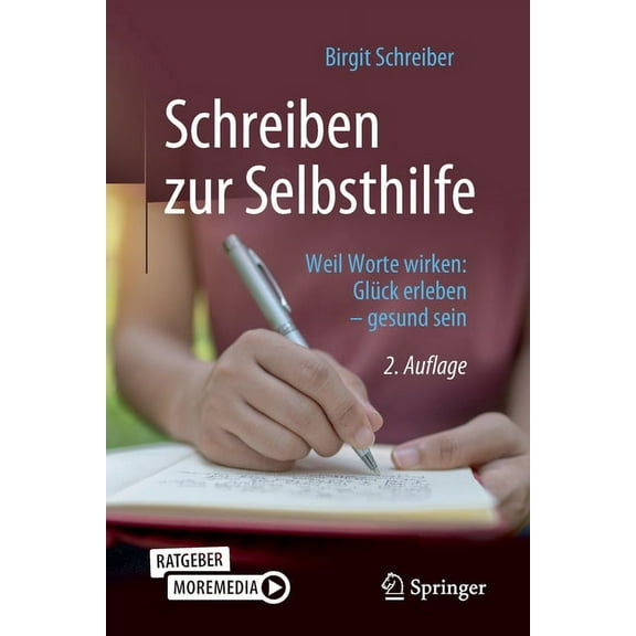 Schreiben Zur Selbsthilfe: Weil Worte Wirken: Glück Erleben - Gesund Sein, (Paperback)