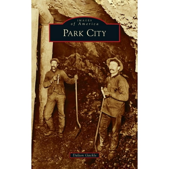 Images of America Park City, (Hardcover)