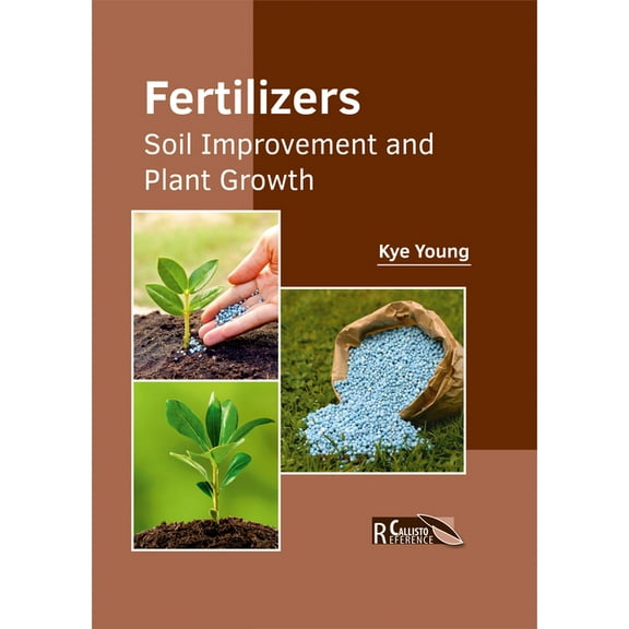 Fertilizers: Soil Improvement and Plant Growth, (Hardcover)