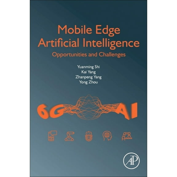 Mobile Edge Artificial Intelligence: Opportunities and Challenges, (Paperback)
