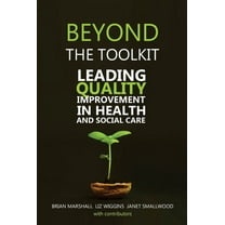 Beyond the Toolkit: Leading Quality Improvement in Health and Social Care, (Paperback)