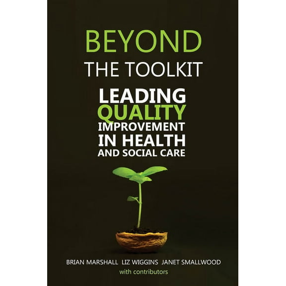 Beyond the Toolkit: Leading Quality Improvement in Health and Social Care, (Paperback)