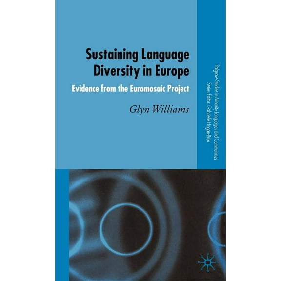 Palgrave Studies in Minority Languages a Sustaining Language Diversity in Europe: Evidence from the Euromosaic Project, (Hardcover)