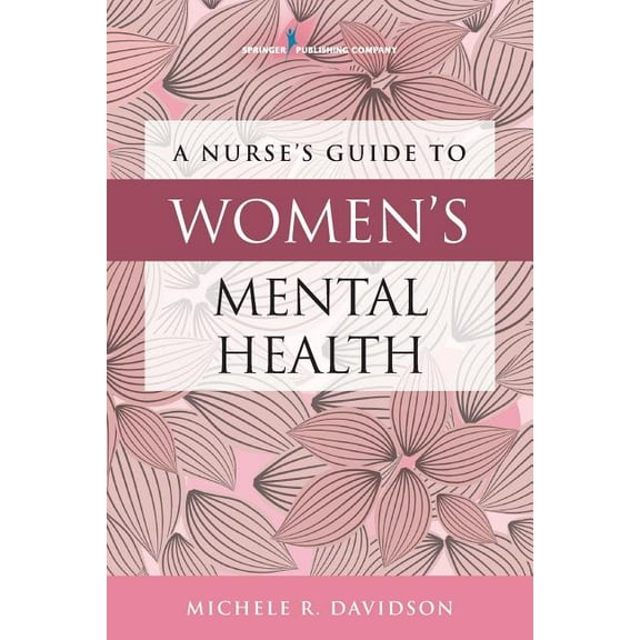 A Nurse's Guide to Women's Mental Health, (Paperback)