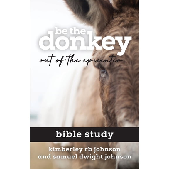 Be the Donkey: Out of the Epicenter Bible Study, (Paperback)