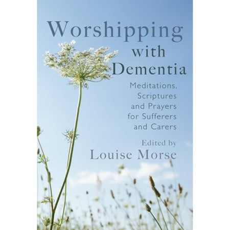 Worshipping with Dementia : Meditations, Scriptures and Prayers for Sufferers and Carers, Used [Paperback]