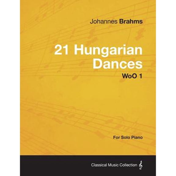 21 Hungarian Dances - For Solo Piano WoO 1 (Paperback) by Johannes Brahms