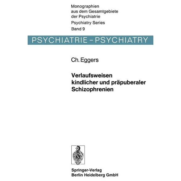 Monographien Aus Dem Gesamtgebiete der P Verlaufsweisen Kindlicher Und Präpuberaler Schizophrenien, Book 9, (Paperback)