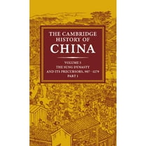 Cambridge History of China The Cambridge History of China: Volume 5, the Sung Dynasty and Its Precursors, 907-1279, Part 1, Book 05, (Hardcover)