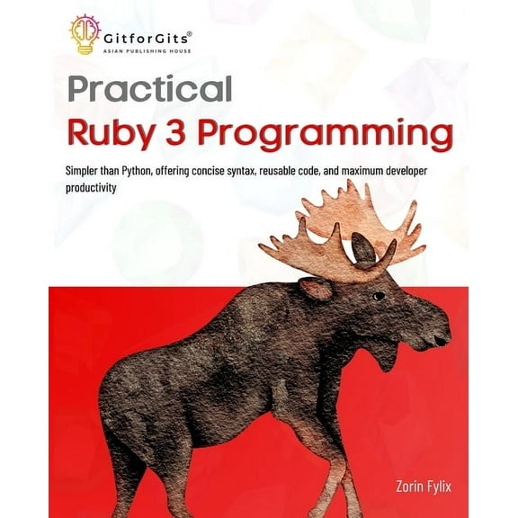 Practical Ruby 3 Programming: Simpler than Python, offering concise syntax, reusable code, and maximum developer product, (Paperback)