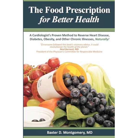 Pre-Owned The Food Prescription for Better Health: A Cardiologists Proven Method to Reverse Heart Disease, Diabetes, Obesity, and Other Chronic Illnesses Naturally! (Volume 1)