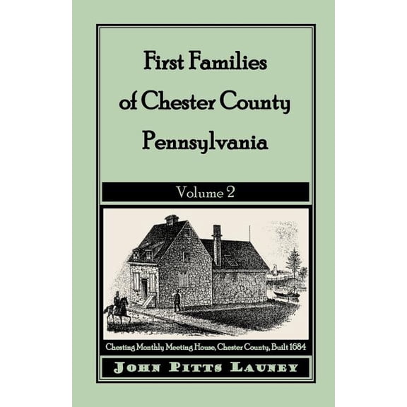 First Families of Chester County, Pennsylvania: Volume 2