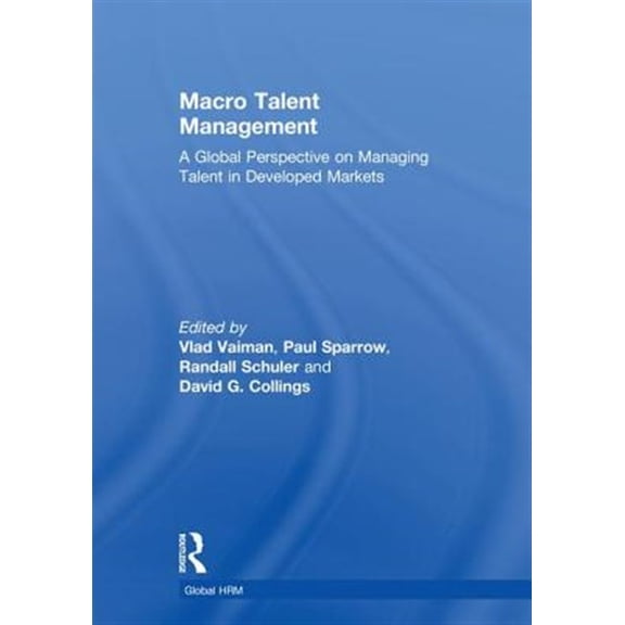 Pre-Owned Global HRM Macro Talent Management: A Global Perspective on Managing Talent in Developed Markets, (Hardcover)
