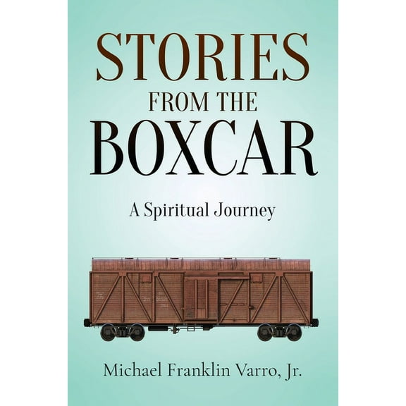 Stories From The Boxcar: A Spiritual Journey, (Paperback)