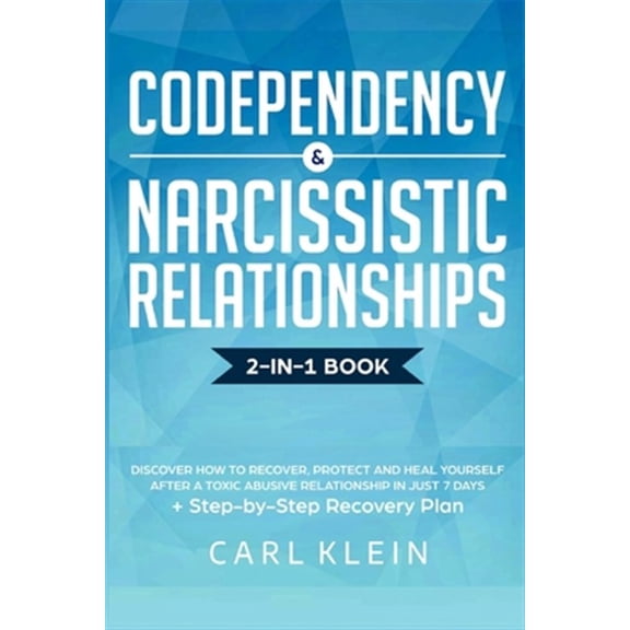 Pre-Owned Codependency and Narcissistic Relationships: Discover How to Recover, Protect and Heal Yourself after a Toxic Abusive Relationship in Just 7 Days + Step-By-Step Recovery Plan (Paperback)