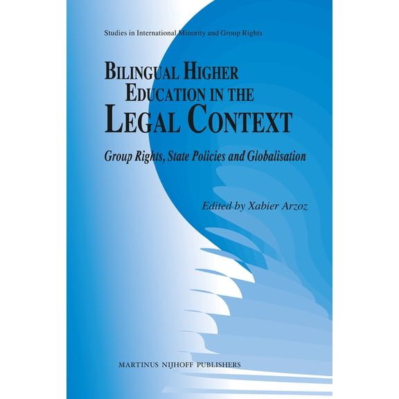 Studies in International Minority and Gr Bilingual Higher Education in the Legal Context: Group Rights, State Policies and Globalisation, Book 2, (Paperback)