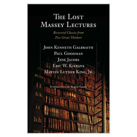 The Lost Massey Lectures: Recovered Classics from Five Great Thinkers -